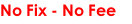 No Fix - No Fee
